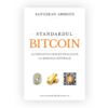 Standardul Bitcoin - Alternativa descentralizată la băncile centrale  de Saifedean Ammous (limba română)