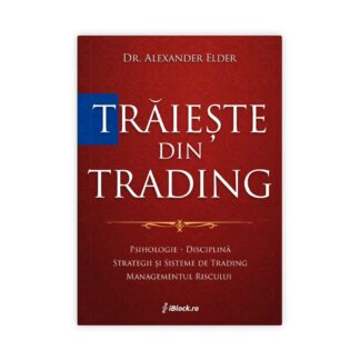 Trading For a Living / Trăiește din Trading (limba română) - Dr. Alexander Elder (PRECOMANDĂ)